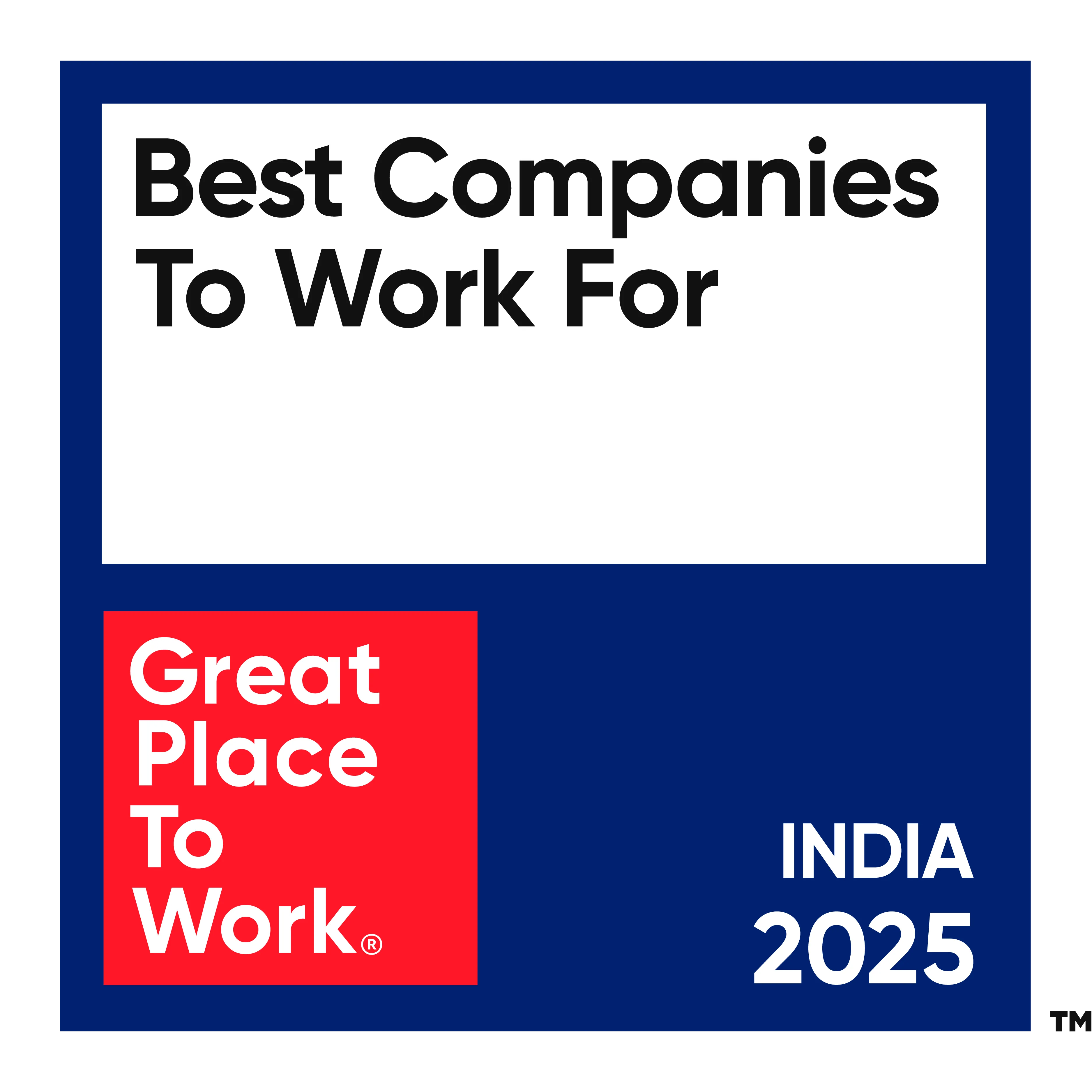 Certified Great Place to Work 2025 and recognised as one of India's Best Companies to Work for